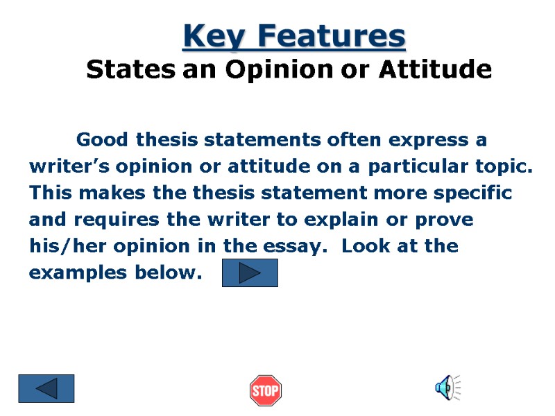 Good thesis statements often express a writer’s opinion or attitude on a particular topic.